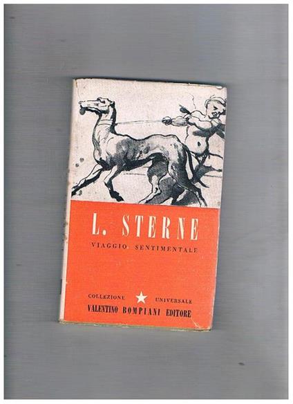 Viaggio sentimentale di Yorick lungo la Francia e l'Italia. Tradotto da Didimo Chierico (Ugo Foscolo) a cura di Adriano Seroni - Laurence Sterne - copertina