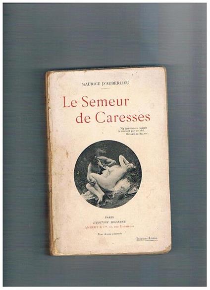 Le semeur de caresses. Troisieme edition - Maurice D'Auberlieu - copertina