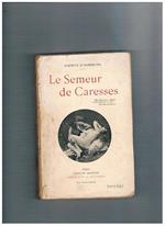 Le semeur de caresses. Troisieme edition