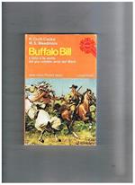 Buffalo Bill. Il mito e la verità del più velebre eroe del West. Coll. Pocket
