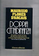 Doppia cittadinanza. Da London a Orwell, da Nizan alla letteratura latinoamericana, al dissenso intellettuale dopo il 1968. Con prefazione di Goffredo Fifi