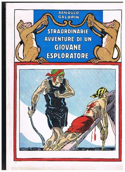 Straordinarie avventure di un giovane esploratore. Racconto completo in in 105 fascicoli - Arnould Galopin - copertina