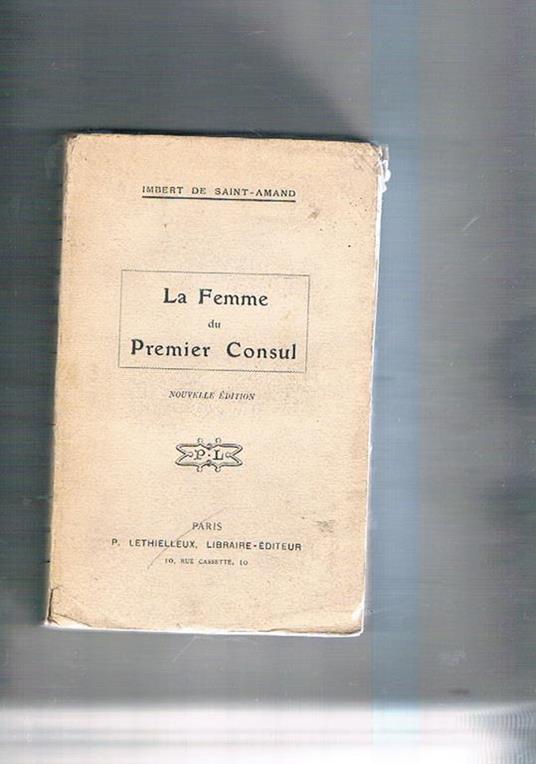 La Femme du Premier Consul - Arthur-Léon Imbert de Saint-Amand - copertina