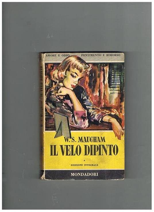 Il velo dipinto. Edizione integrale.Unica traduzione autorizzata dall'inglese di Elio Vittorini. Coll. 'I Libri del Pavone' - W. Somerset Maugham - copertina