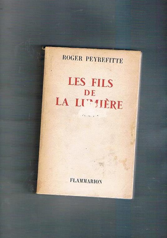 Les fils de la lumière. Roman - Roger Peyrefitte - copertina