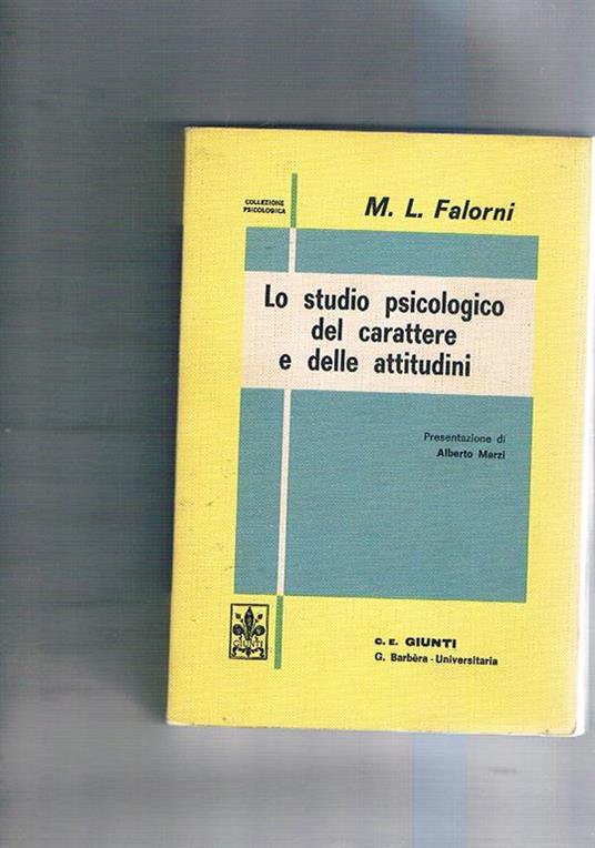 Lo studio psicologico del carattere e delle attitudini. Presentazione di Alberto Marzi - M. Luisa Falorni - copertina