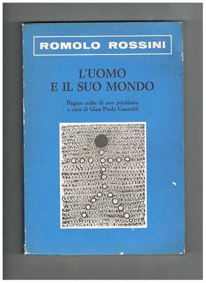 L' uomo e il suo mondo. Pagine scelte di uno psichiatra. A cura di Gian Paolo Guaralid - Romolo Rossini - copertina