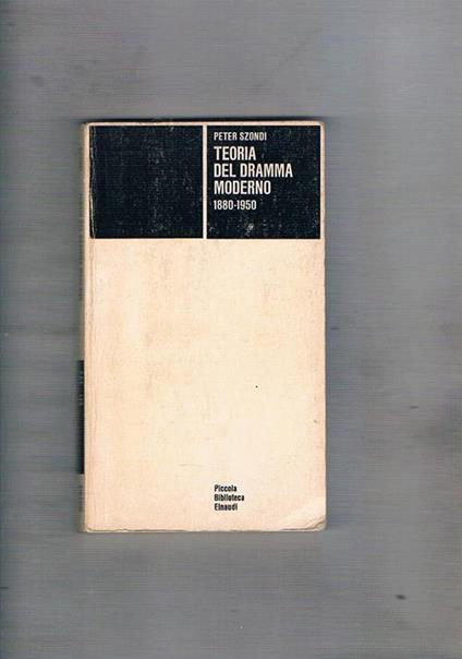 Teoria del dramma moderno, 1880-1950. Introduzione di Cesare Cases - Peter Szondi - copertina