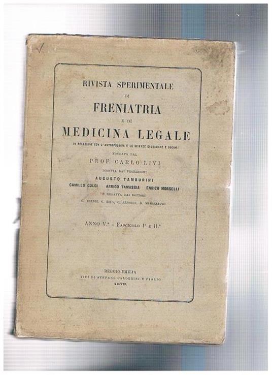 Rivista trim. sperimentale di medicina legale in relazione con l'antropologia e le scienze giuridiche e sociali, fondata da Carlo Livi. Anno V° 1879. In caso di parricidio sulla questione della pazzia morale l'epidemia di ossesse (istero-demonopatie) in V - Alessandro Tamburini - copertina