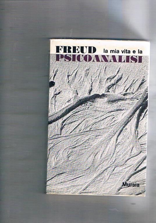 La mia vita e la psicoanalisi. Prefazione di Cesare L. Musatti. (Sesta edizione) - Sigmund Freud - copertina