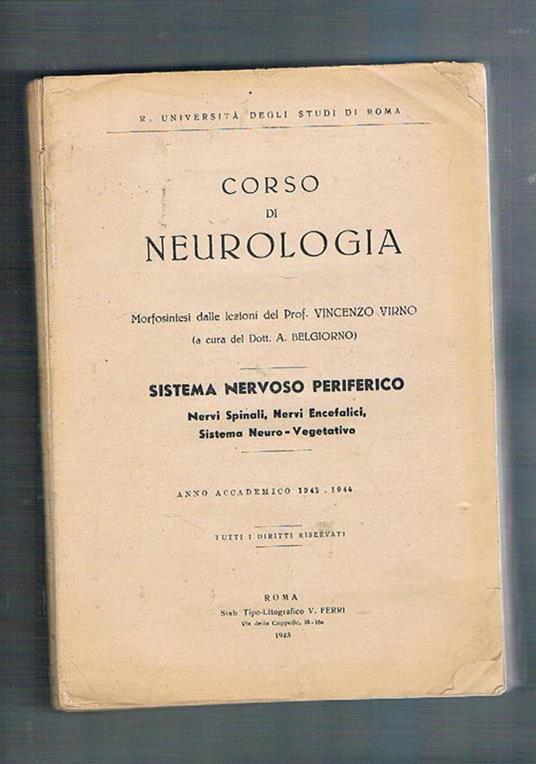 Corso di neurologia. Sistema nervoso periferico: Nervi, spinali, encefalici, sistema neuro-vegetativo. Morfogenesi delle lezioni del prof. V. Virno. Anno accademico 1943-44 - Vincenzo Virno - copertina