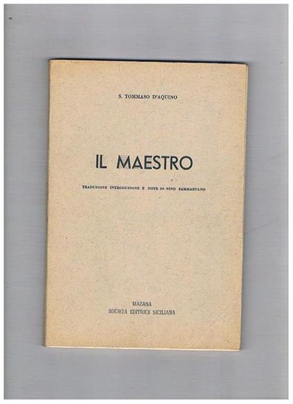 Il maestro. Traduz. E introduz. Di Nino Sammartino. Estratti dalla summa - Tommaso (san) d'Aquino - copertina