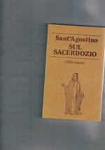 Sul sacerdozio. Pagine scelte dai Discorsi. Introduzione, traduzione e note a cura di G. Ceriotti, o.s.a