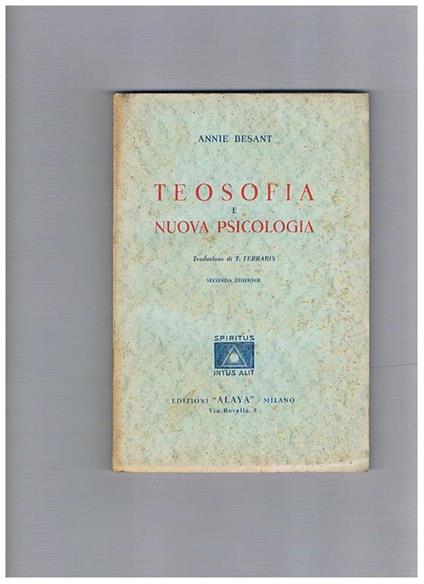 Teosofia e nuova psicologia. Traduzione di T. Ferraris. (Seconda edizione) - Annie Besant - copertina