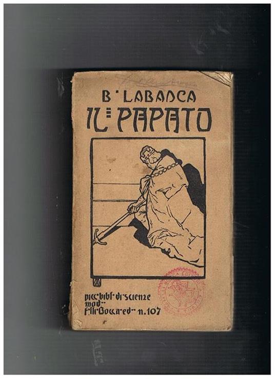 Il papato, sua origine, sue lotte e vicende, suo avvenire. Studio storico sientifico - Baldassarre Labanca - copertina