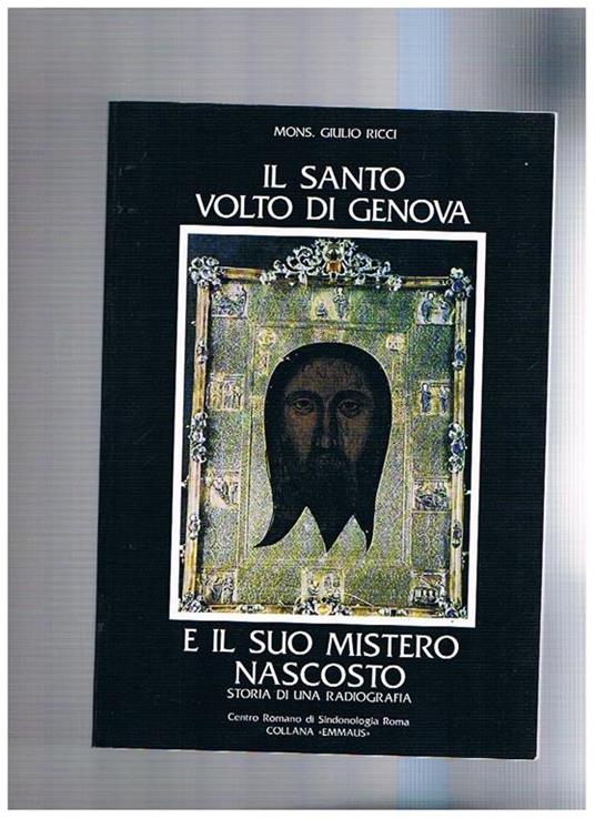 Il santo volto di Genova e il suo mistero nascosto storia di una radiografia - Giulio Ricci - copertina