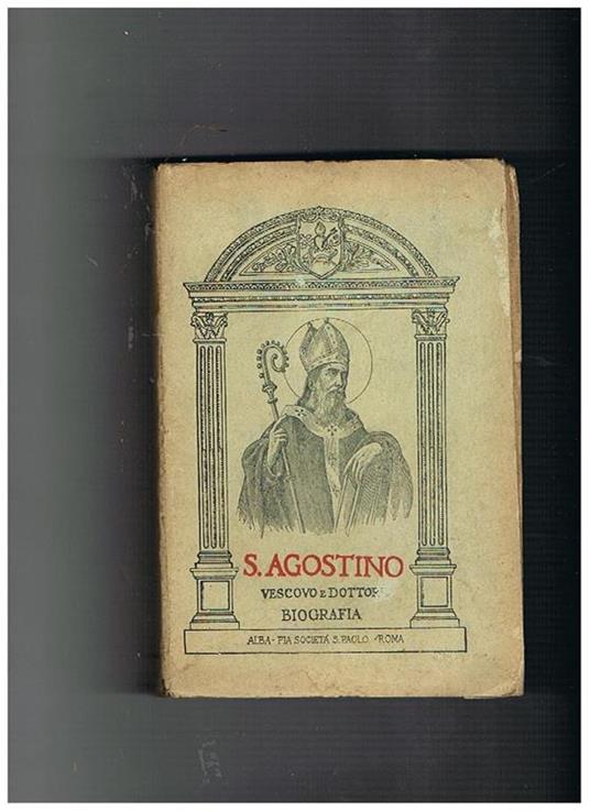 S. Agostino vescovo e dottore di S. Chiesa. Biografia - Fulgenzio Maria Sgariglia - copertina