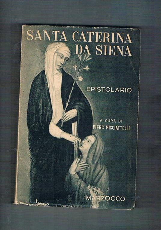 Le lettere di S. Caterina da Siena ridotte a miglior lezione, e in ordine nuovo disposte. Col le note di Niccolò Tommaseo. Solo vol. I-II - copertina