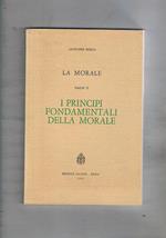 La morale parte II: i principi fondamentali della morale. La presente è la parte seconda di 8 programmate