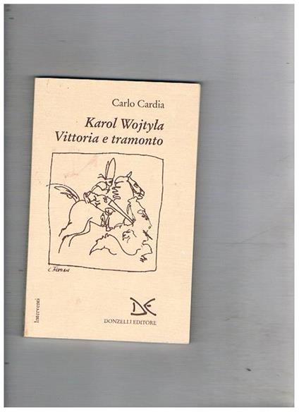 Karol Wojtila. Vittoria e tramonto - Carlo Cardia - copertina