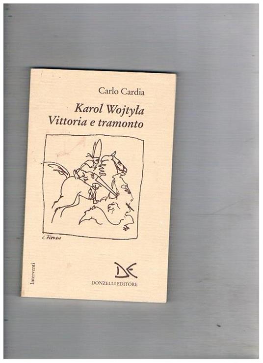 Karol Wojtila. Vittoria e tramonto - Carlo Cardia - copertina