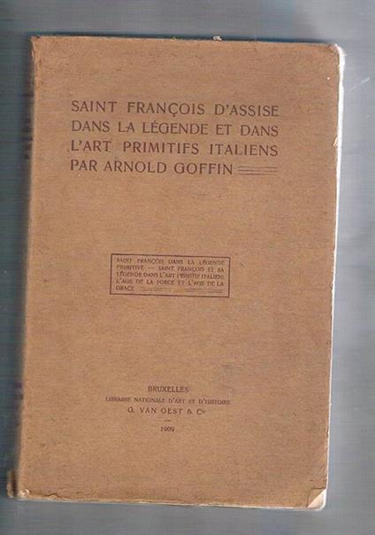 Saint François d'Assise dans la légende et dans l'art primitifs italiens - Arnold Goffin - copertina