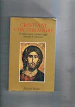 Cristiani con coraggio. Il nostro essere cristiani oggi secondo san Cipriano