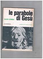 Le parabole di Gesù, parola per l'uomo d'oggi. Nuova versione dal greco di B. Corsani