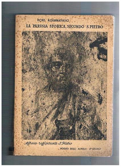 La Cristologia di S. Pietro. O la Parusia storica, nel mistero escatologico e nella figurazione della basilica Costantiniana del SS. Salvatore - N. Giannattasio - copertina