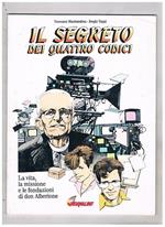 Il segreto dei quattro codici. La vita, la missione e le fondazioni di don Alberione narrata a fumetti e illustrata da Toppi