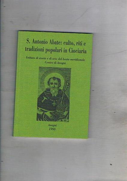 S. Antonio Abate: culto, riti e tradizioni popolari in Ciociaria. Atti del convegno di Patrica 22 gennaio 1995 - copertina