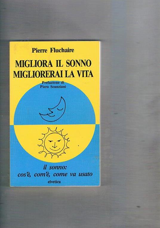 Migliora il sonno migliorerai l'insonnia. Il sonno: cos'è, com'è, come va usato - Pierre Fluchaire - copertina