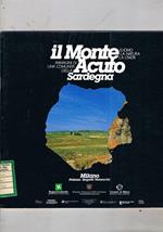 Il Monte Acuto, l'umo la natura la civiltà. Immagini di una comunità della Sardegna. Catalogo della mostra fatta a Milano