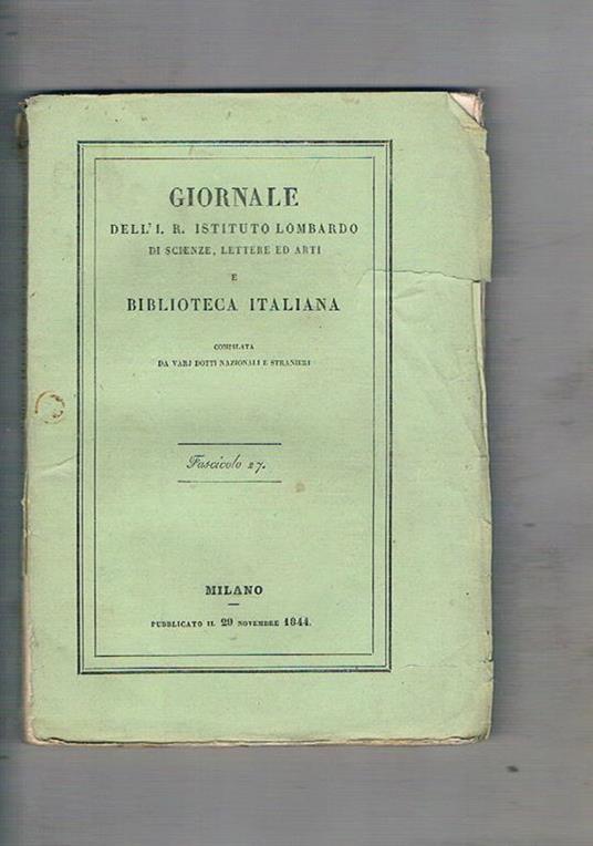 Giornale dell'I. R. Istituto lombardo di scienze, lettere ed arti e biblioteca italiana, composta da vari dotti nazionali e stranieri. Tomo IX° fasc. 25-27.Ricerche del consolato generale dè francesi riguardante l'acqua potabile di Milano scoperta di due - copertina