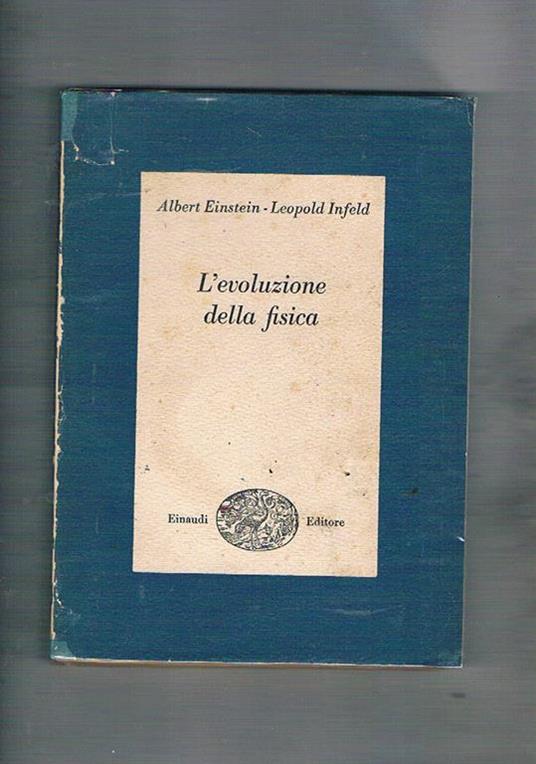 L' evoluzione della fisica. Sviluppo delle idee dai concetti primitivi alla relatività ed ai quanti - Albert Einstein - copertina