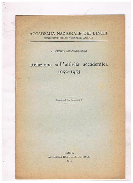 Relazione sull'attività accademica 1951-1952, 1952-1953, 1953-1954, 1954-1955, 1955-1956. Estratti - Vincenzo Arangio-Ruiz - copertina