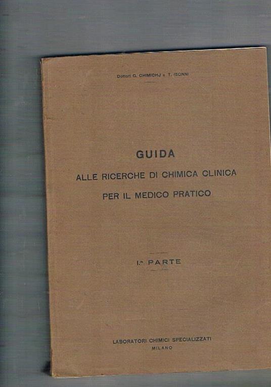 Guida alle ricerche di chimica clinica per il medico pratico. Pirma parte: Analisi chimica delle orine e dei calcoli orinari - G. Chimichj - copertina