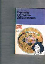 Copernico e la riforma dell'astronomia. Coll. Aperta per i giovani d'oggi