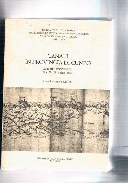 Canali in provincia di Cuneo. Atti del convegno, Bra 20-21 maggio 1989 - copertina