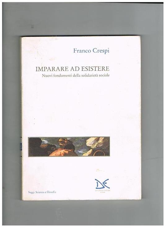 Imparare ad esistere. Nuovi fondamenti della solidarietà sociale - Franco Crespi - copertina