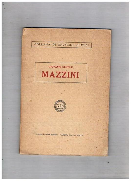 Mazzini. Segue il Supplemento bibliografico alla Collana di Opuscoli Critici del Maggio 1919 - Giovanni Gentile - copertina