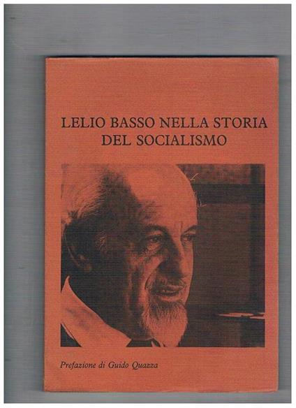 Lelio Basso nella storia del socialismo. Prefazione di Guido Quazza. Quaderno 4 anno II del 1979 a cura dell'Istituto per la storia della resistenza in provincia di Alessandria - Maurilio Guasco - copertina