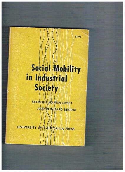 Social Mobility in Industrial Society - Seymour M. Lipset - copertina