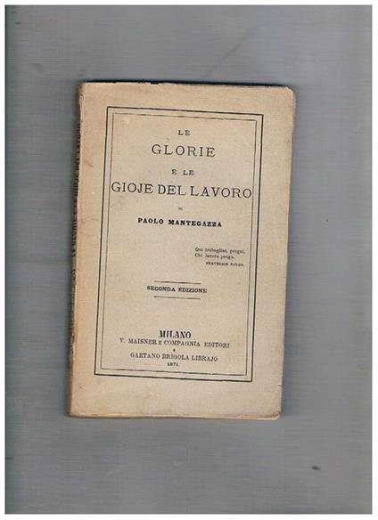 Le glorie e le gioje del lavoro. Seconda edizione riveduta dall'autore - Paolo Mantegazza - copertina