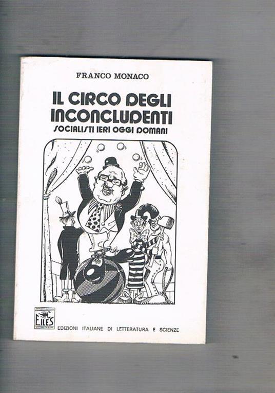 Il circolo degli inconcludenti. Socialisti di ieri oggi domani - Franco Monaco - copertina