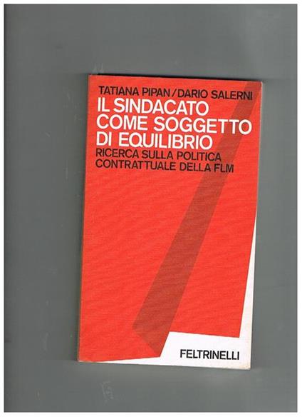 Il sindacato come soggetto di equilibrio, sicerca sulla politica contrattuale della FLM - Tatiana Pipan - copertina