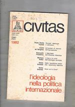 Civitas. Rivista bimestrale di studi politici. anno 33° n° mag-giu. 1982 monografico: l'ideologia nella politica internazionale