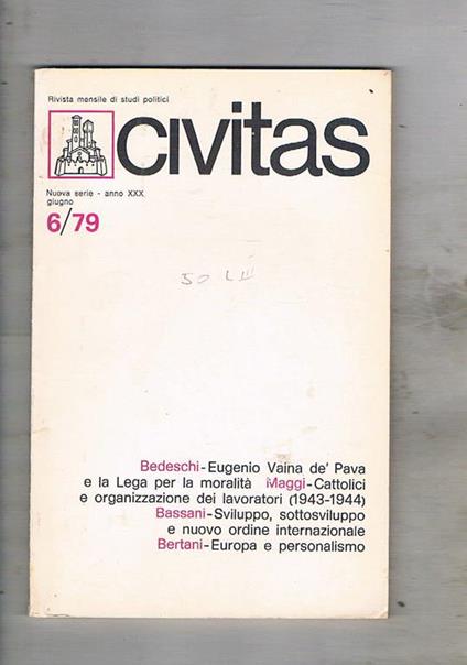 Civitas. Rivista mensile di studi politici. anno 30° n° giu. 1979. Eugenio Vaina dè Pava e la lega per la moralità cattolici e organizzazione dei lavoratori (1933-1944) ecc - Paolo E. Taviani - copertina