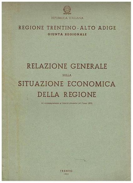 Relazione generale sulla sitiazione economica della regione (in accompagnamento al bilanciop prebventivo del 1953) - copertina