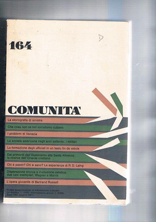 Comunità. Rivista quadrimestrale di informazione culturale fondata da Adriano Olivetti. N° 164 giugno 1971. La storiografia di sinistra cosa non va nel socialismo cubano i problemi di Venezia la ricerca del gral: Wagner e Morris l'oera giovanile di Bertra - copertina